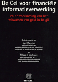 SPREUTELS (J.) en de MUELENAERE (Ph.), De cel voor financiële informatieverwerking en de voorkoming van het witwassen van geld in België, Brussel, Bruylant, 2003, 326 pp.